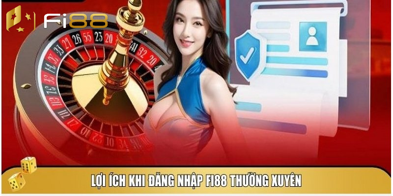 Đăng nhập Fi88 nhận về những lợi ích bất ngờ