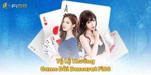 Tỷ lệ thưởng khi chơi Baccarat tại Fi88 online