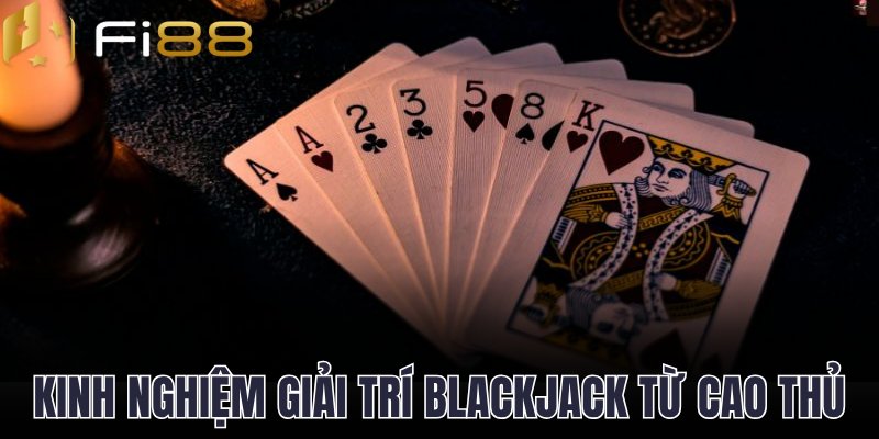 Có thể bạn chưa biết kinh nghiệm giải trí từ cao thủ
