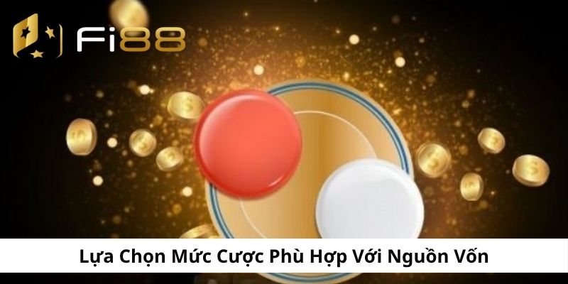 Lựa chọn mức cược phù hợp với túi tiền của mình
