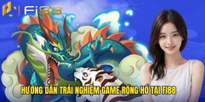 Hướng dẫn quy trình trải nghiệm game Dragon Tiger 