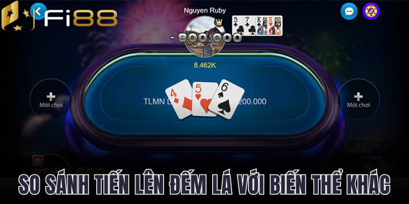 Tìm hiểu so sánh Tiến Lên Đếm Lá với biến thể khác
