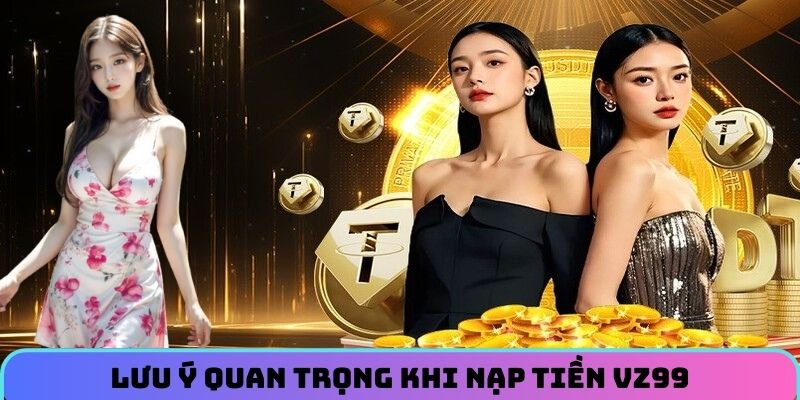 luu-yi-quan-trong-khi-nap-tien-vz99